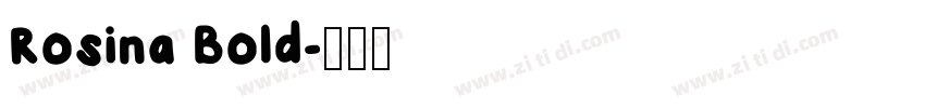 Rosina Bold字体转换 Rosina Bold字体转换